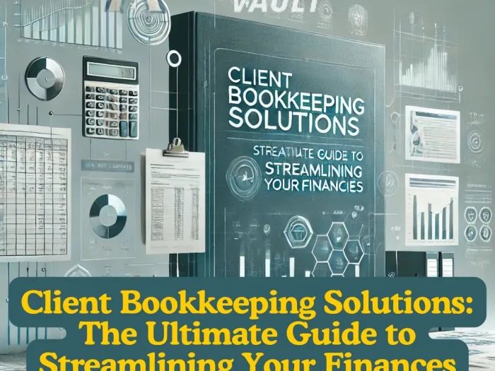 Client Bookkeeping Solutions The Ultimate Guide to Streamlining Your Finances