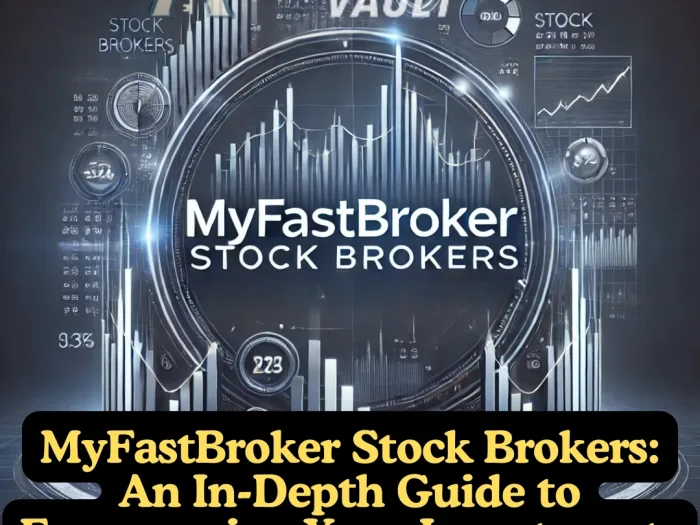 MyFastBroker Stock Brokers An In-Depth Guide to Empowering Your Investments